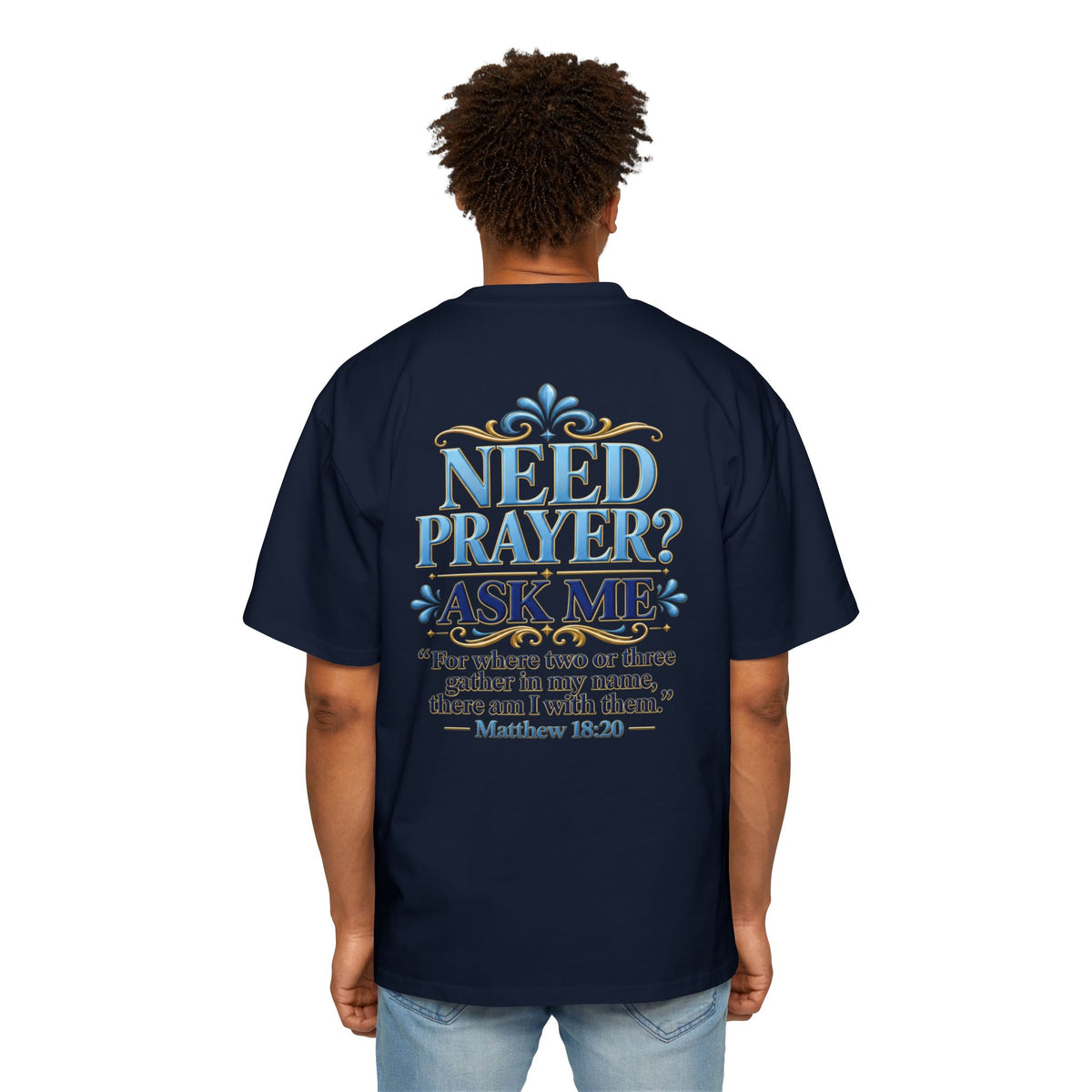 Need Prayer Oversized Shirt - Matthew 18:20