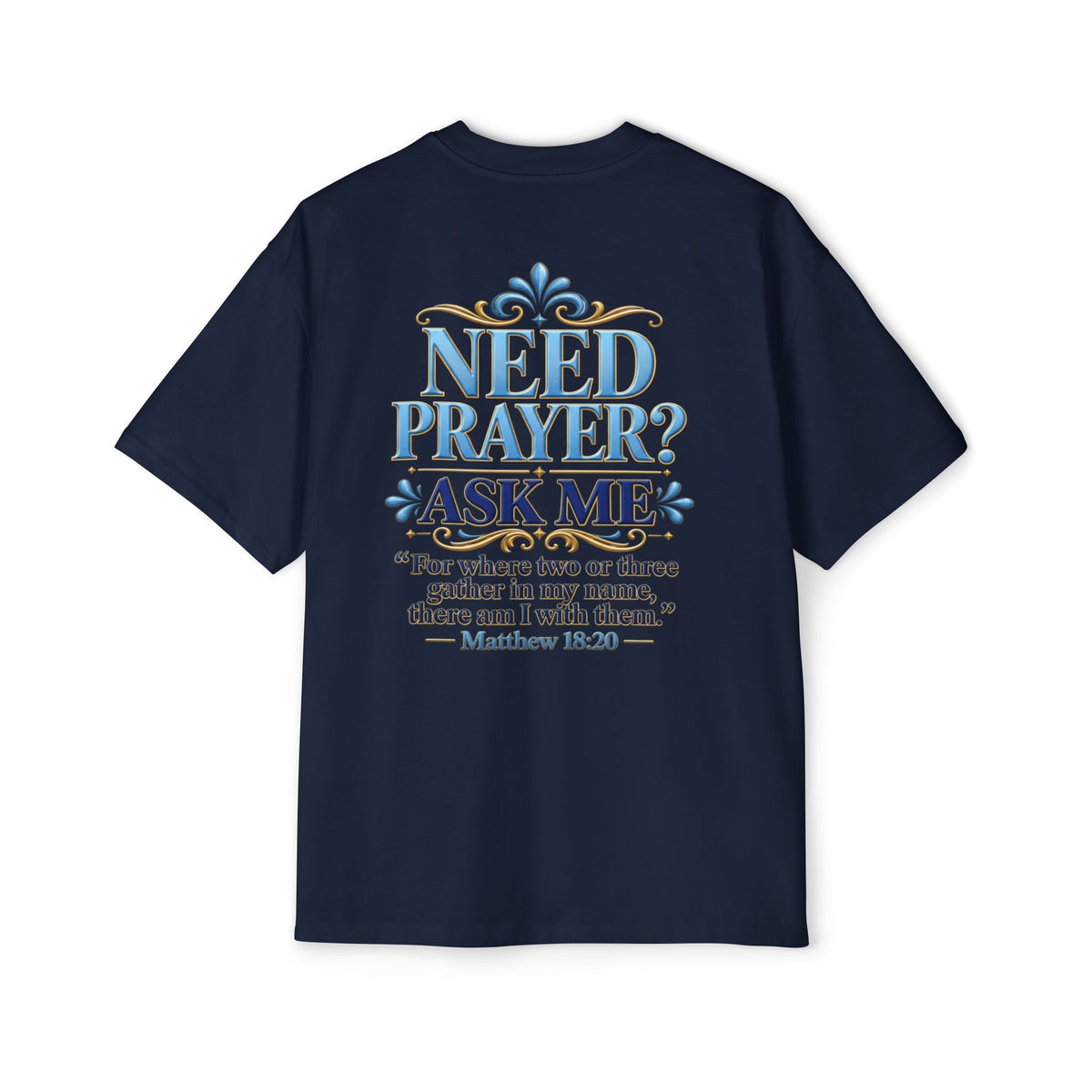 Need Prayer Oversized Shirt - Matthew 18:20