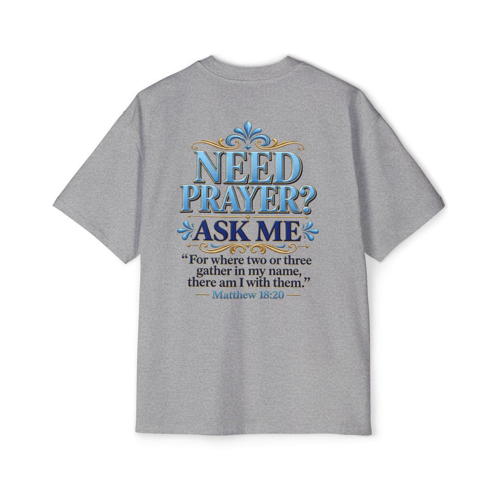 Need Prayer Oversized Shirt - Matthew 18:20