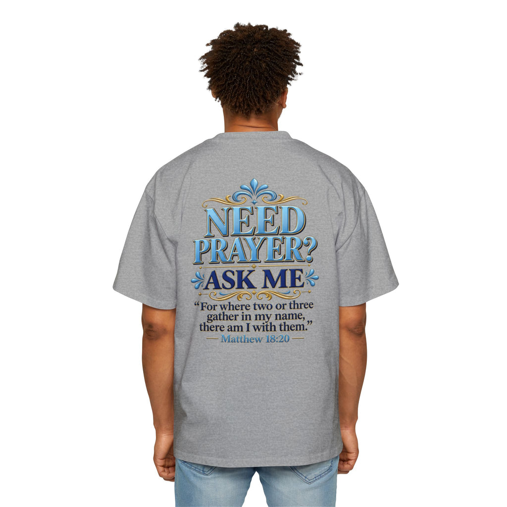 Need Prayer Oversized Shirt - Matthew 18:20