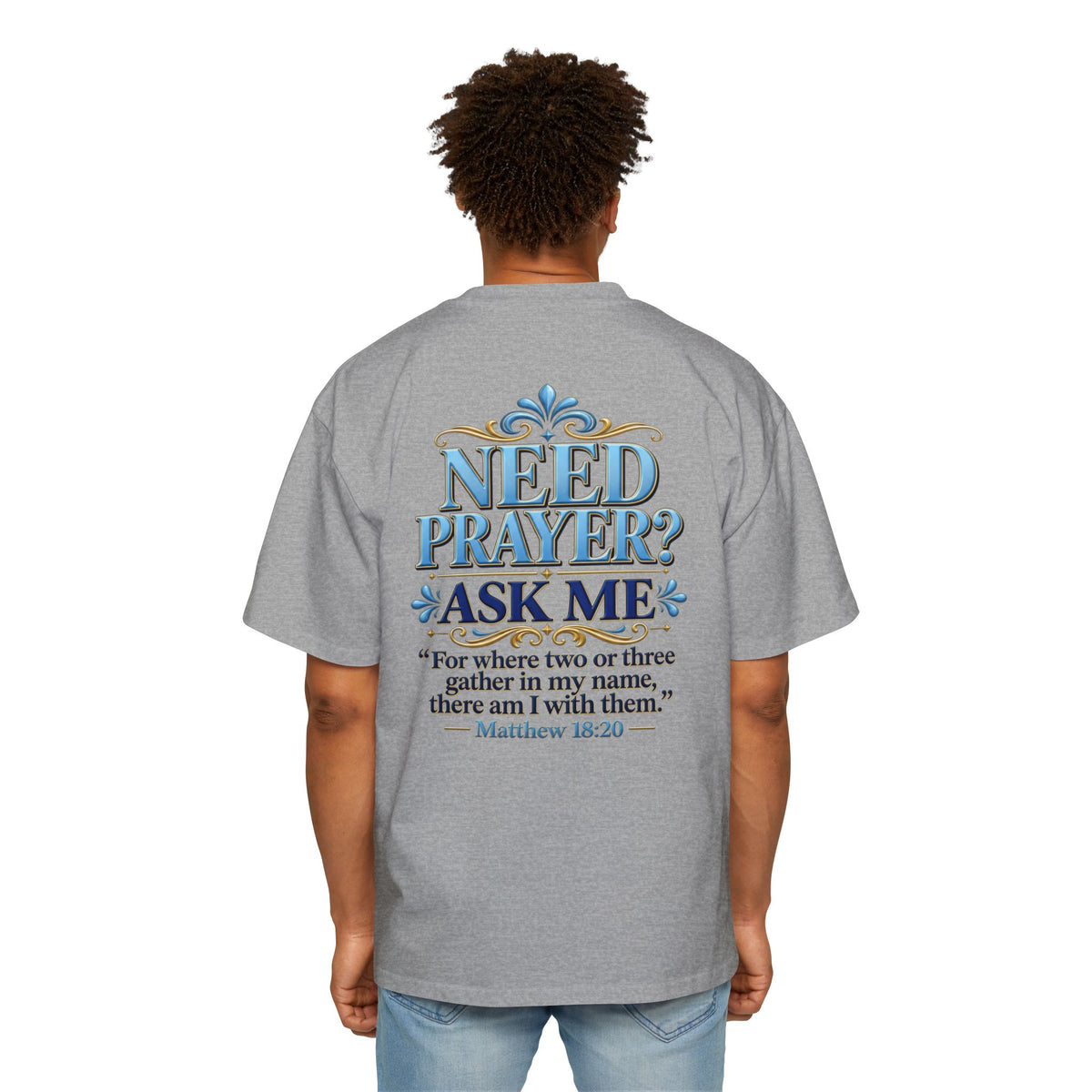 Need Prayer Oversized Shirt - Matthew 18:20