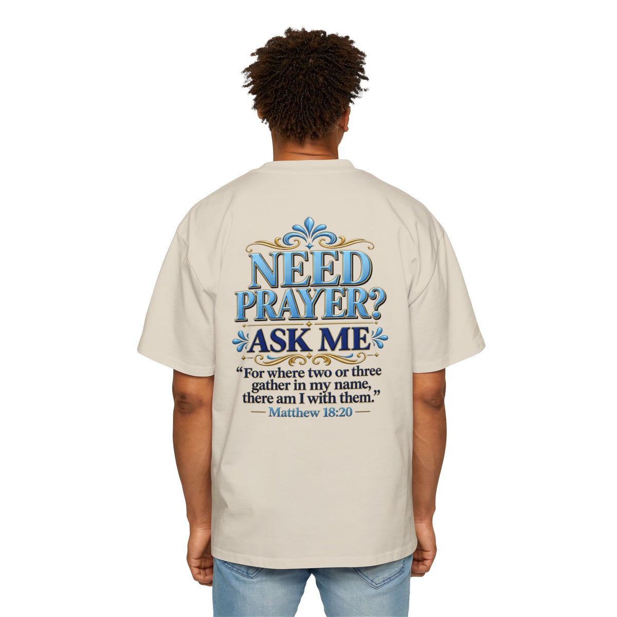 Need Prayer Oversized Shirt - Matthew 18:20