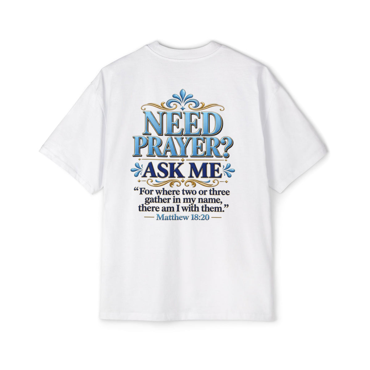 Need Prayer Oversized Shirt - Matthew 18:20