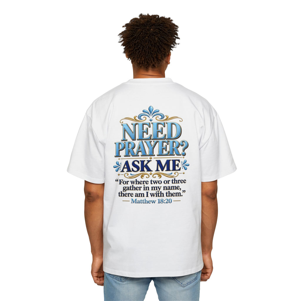 Need Prayer Oversized Shirt - Matthew 18:20