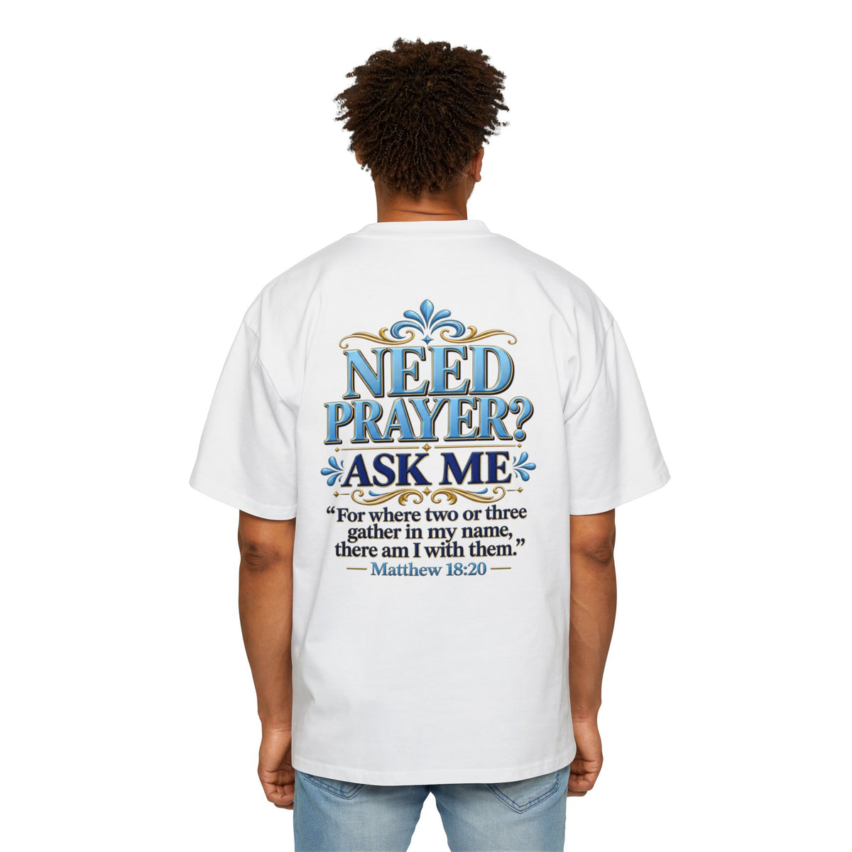 Need Prayer Oversized Shirt - Matthew 18:20