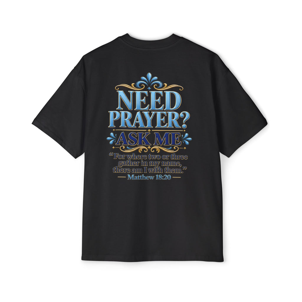 Need Prayer Oversized Shirt - Matthew 18:20