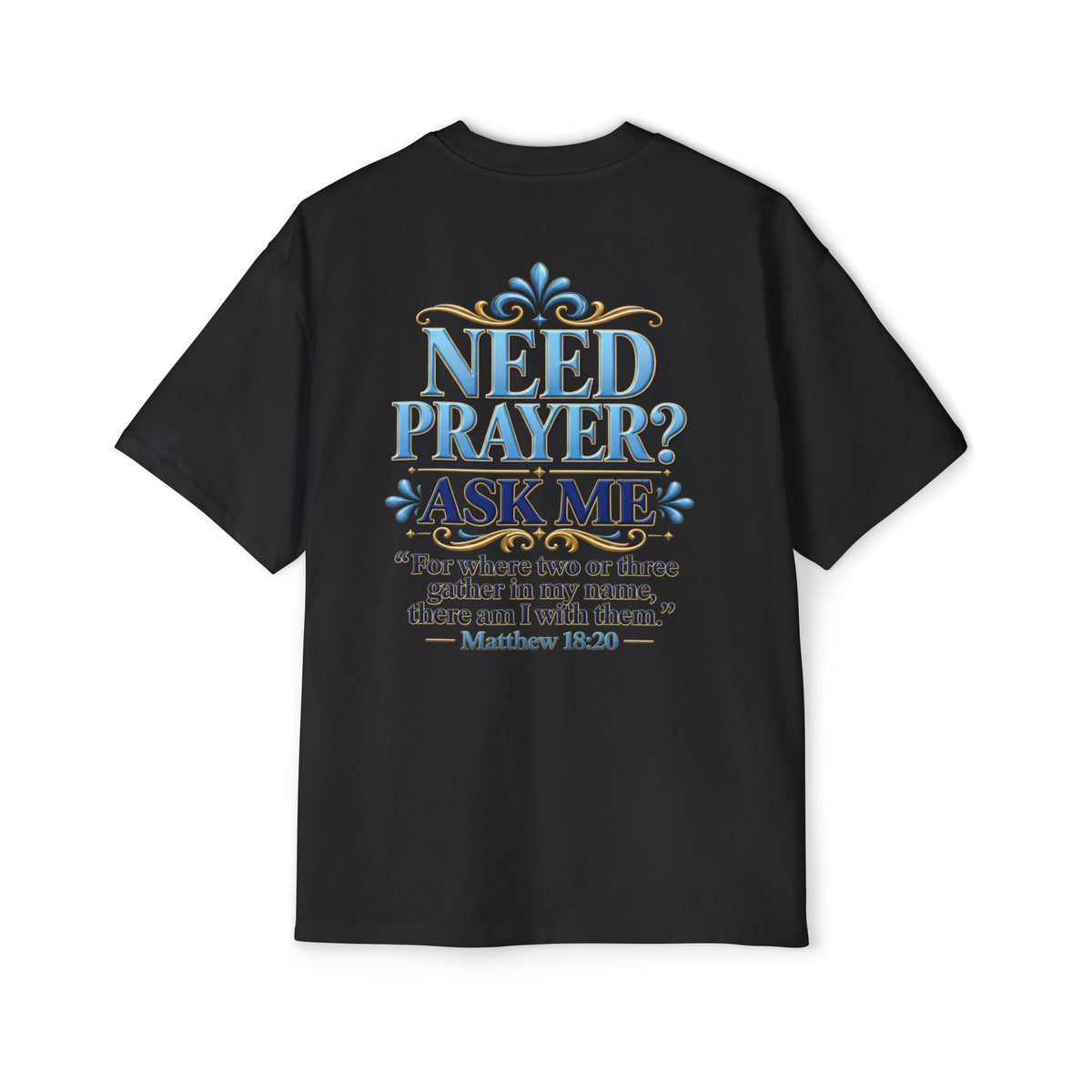 Need Prayer Oversized Shirt - Matthew 18:20