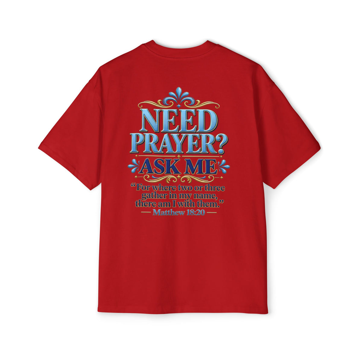 Need Prayer Oversized Shirt - Matthew 18:20