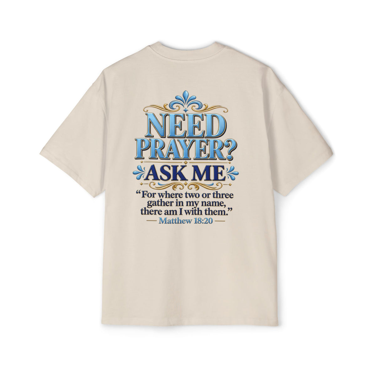 Need Prayer Oversized Shirt - Matthew 18:20