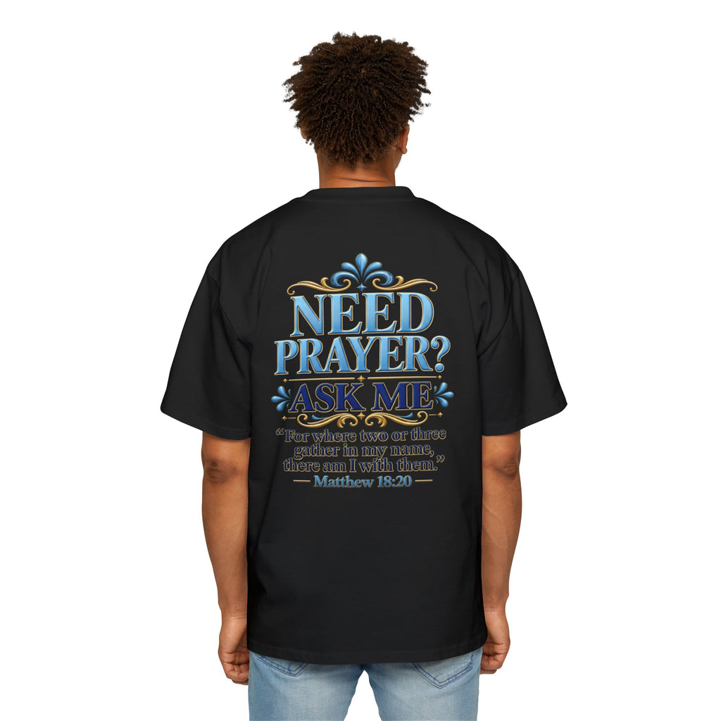 Need Prayer Oversized Shirt - Matthew 18:20